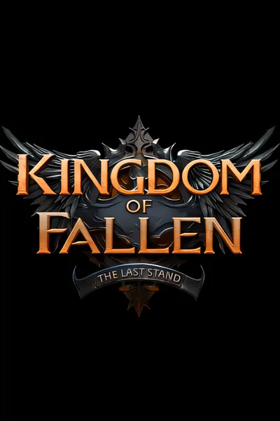 倾覆之国：最后一战/Kingdom of Fallen: The Last Stand [新作/6.14 GB]